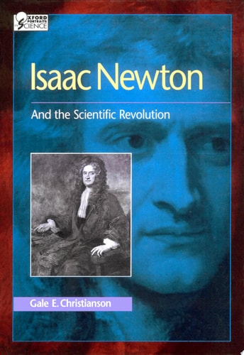 Isaac Newton: And the Scientific Revolution
