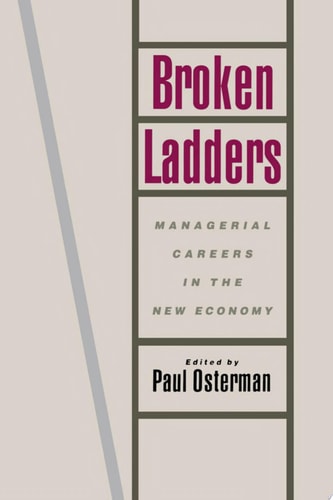 Broken Ladders: Managerial Careers in the New Economy