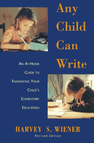 Any Child Can Write: An At Home Guide to Enhancing Your Child's Elementary Education