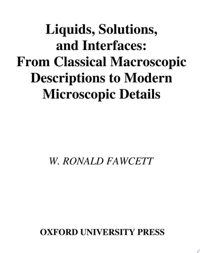 Liquids, Solutions, and Interfaces: From Classical Macroscopic Descriptions to Modern Microscopic Details