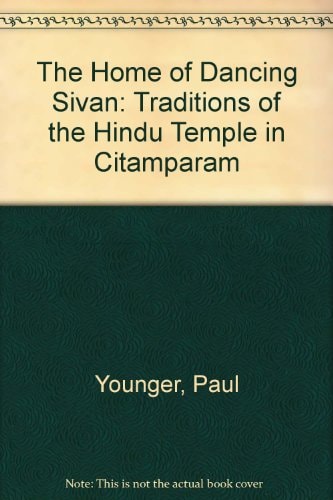 The Home of Dancing Sivan: The Traditions of the Hindu Temple in Citamparam