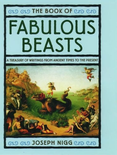 The Book of Fabulous Beasts: A Treasury of Writings from Ancient Times to the Present