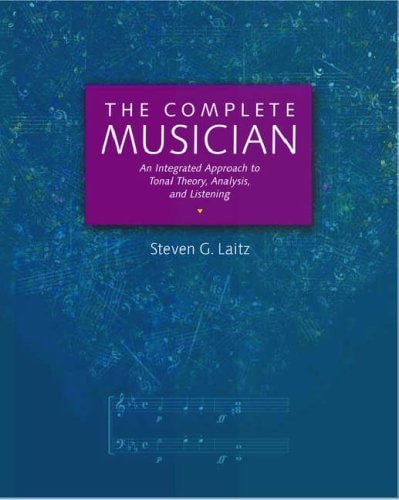 The Complete Musician: An Integrated Approach to Tonal Theory, Analysis, and Listening