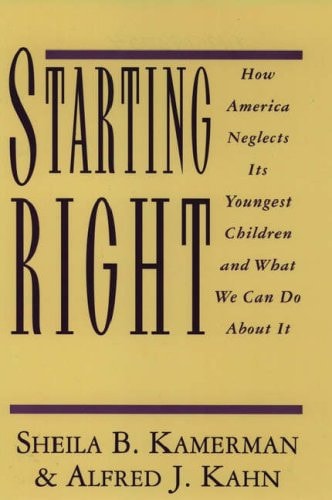 Starting Right: How America Neglects Its Youngest Children and What We Can Do About It