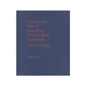 The Human Side of Managing Technological Innovation: A Collection of Readings