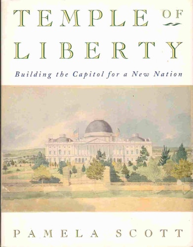 Temple of Liberty: Building the United States Capitol for a New Nation
