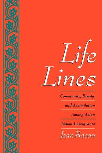 Life Lines Community, Family, and Assimilation Among Asian Indian Immigrants