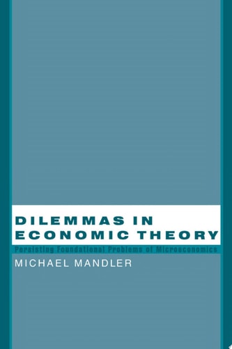 Dilemmas in Economic Theory: Persisting Foundational Problems of Microeconomics