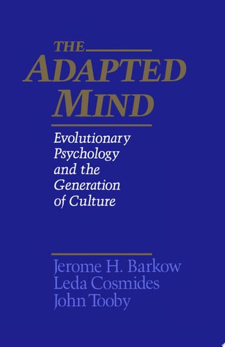 The Adapted Mind Evolutionary Psychology and the Generation of Culture