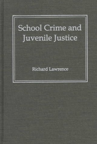 School Crime and Juvenile Justice