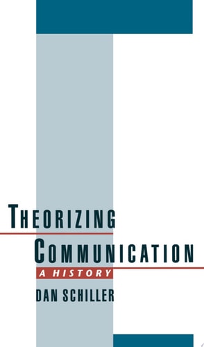 Theorizing Communication: A History