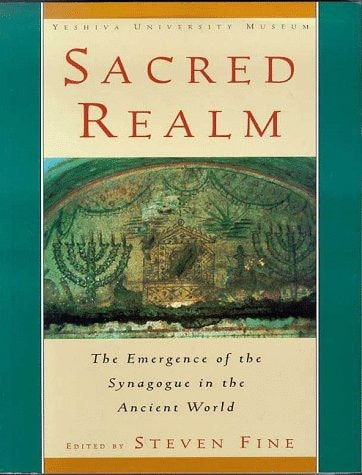 Sacred Realm: The Emergence of the Synagogue in the Ancient World