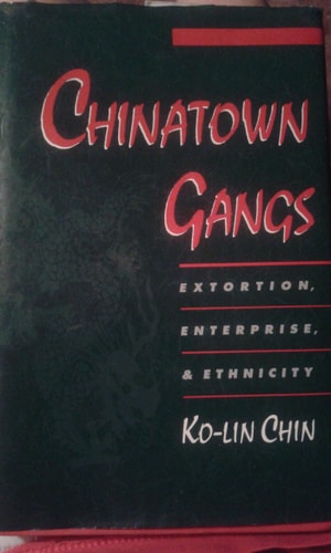Chinatown Gangs: Extortion, Enterprise, and Ethnicity