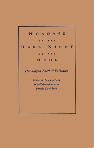Mondays on the Dark Night of the Moon: Himalayan Foothill Folktales