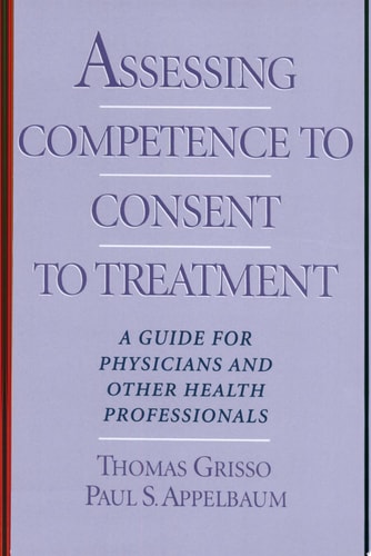Assessing Competence to Consent to Treatment A Guide for Physicians and Other Health Professionals