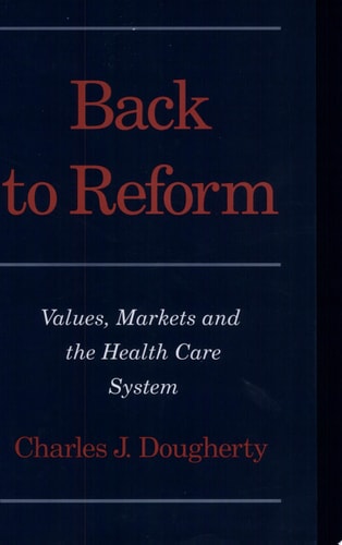 Back to Reform: Values, Markets, and the Health Care System