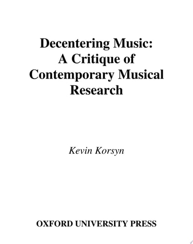 Decentering Music: A Critique of Contemporary Musical Research