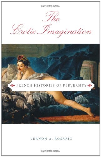 The Erotic Imagination: French Histories of Perversity
