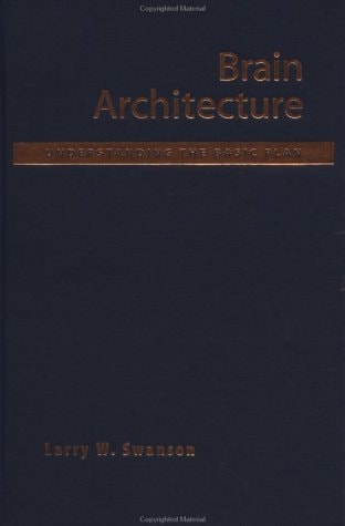 Brain Architecture: Understanding the Basic Plan (Medicine)