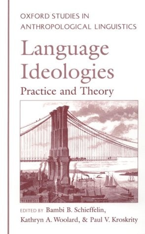 Language Ideologies: Practice and Theory