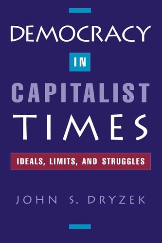 Democracy in Capitalist Times: Ideals, Limits, and Struggles