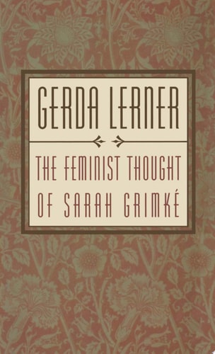 The Feminist Thought of Sarah Grimké