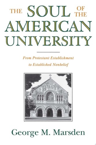 The Soul of the American University: From Protestant Establishment to Established Nonbelief