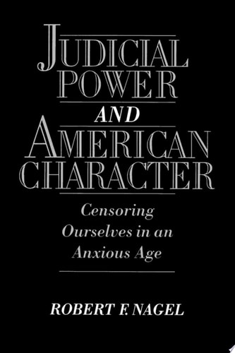 Judicial Power and American Character: Censoring Ourselves in an Anxious Age