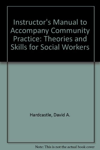 Instructor's Manual to Accompany Community Practice: Theories and Skills for Social Workers