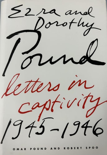 Ezra and Dorothy Pound: Letters in Captivity, 1945-1946
