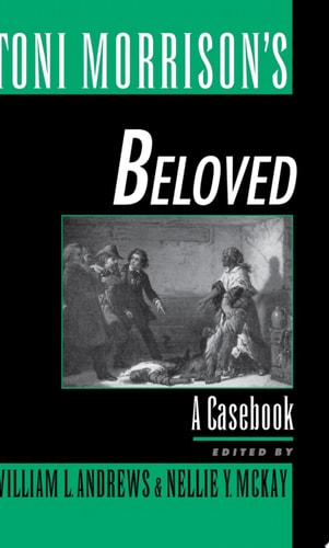 Toni Morrison's Beloved: A Casebook