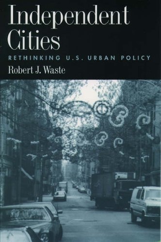 Independent Cities: Rethinking U.S. Urban Policy