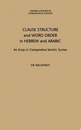 Clause Structure and Word Order in Hebrew and Arabic: An Essay in Comparative Semitic Syntax