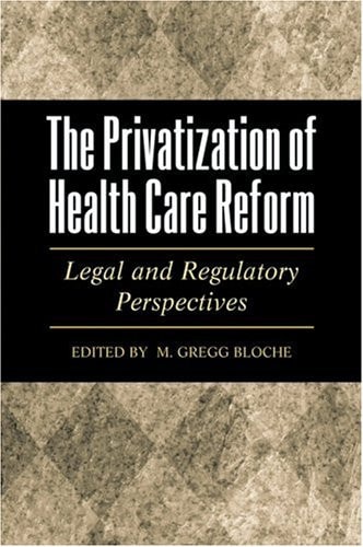 The Privatization of Health Care Reform: Legal and Regulatory Perspectives