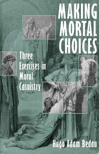 Making Mortal Choices: Three Exercises in Moral Casuistry
