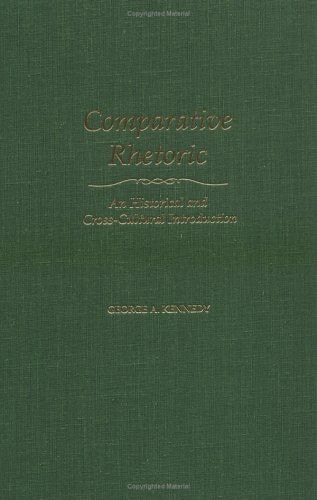 Comparative Rhetoric: An Historical and Cross Cultural Introduction