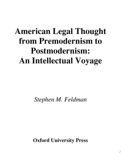 American Legal Thought from Premodernism to Postmodernism An Intellectual Voyage