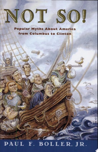 Not So!: Popular Myths About America From Columbus to Clinton