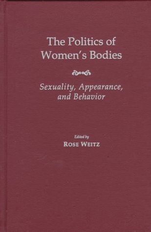 The Politics of Women's Bodies: Sexuality, Appearance, and Behavior
