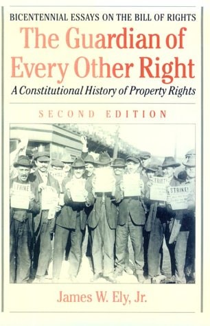 The Guardian of Every Other Right: A Constitutional History of Property Rights