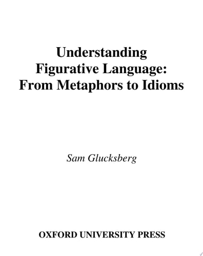 Understanding Figurative Language: From Metaphor to Idioms