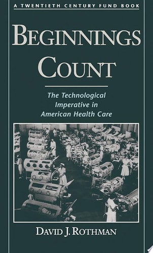 Beginnings Count: The Technological Imperative in American Health Care