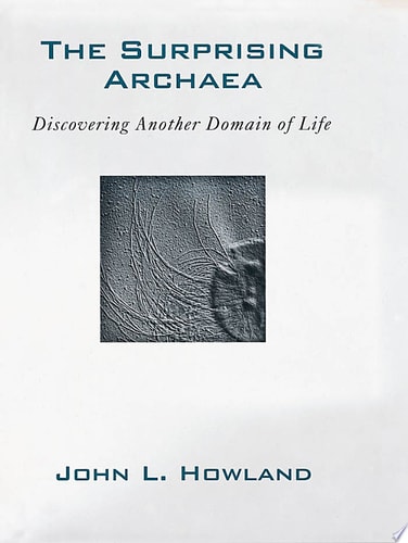 The Surprising Archaea: Discovering Another Domain of Life
