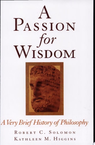 A Passion for Wisdom A Very Brief History of Philosophy