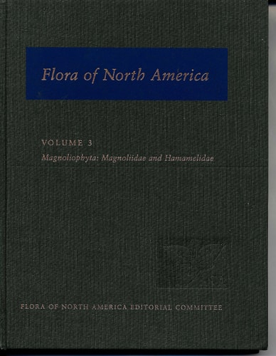 Flora of North America: North of Mexico, Volume 3: Magnoliophyta: Magnoliidae and Hamamelidae
