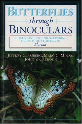 Butterflies Through Binoculars: Florida: A Field, Finding and Gardening Guide
