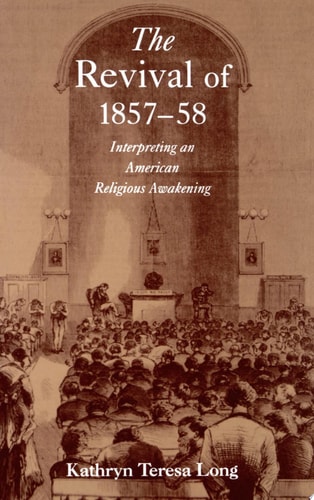 The Revival of 1857-58: Interpreting an American Religious Awakening