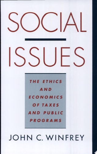 Social Issues: The Ethics and Economics of Taxes and Public Programs