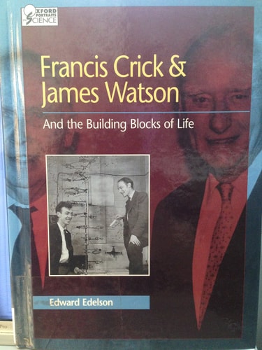 Francis Crick and James Watson: And the Building Blocks of Life