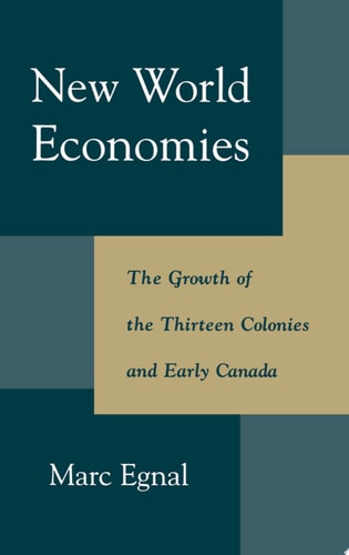 New World Economies: The Growth of the Thirteen Colonies and Early Canada